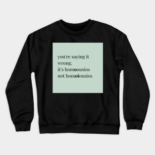 you're saying it wrong, green Crewneck Sweatshirt